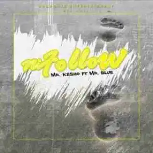 Mr Kesho - Ni Follow Ft Mr Blue